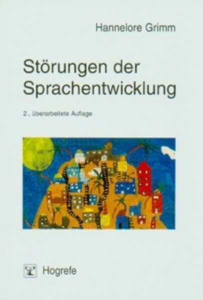 Störungen der Sprachentwicklung: Grundlagen - Ursachen - Diagnose - Intervention - Prävention