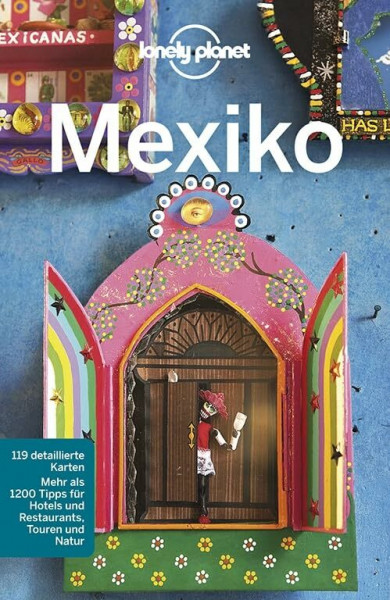 Lonely Planet Reiseführer Mexiko: 119 detaillierte Karten. Mehr als 1200 Tipps für Hotels und Restaurants, Touren und Natur