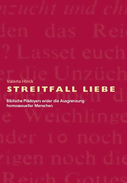 Streitfall Liebe: Biblische Plädoyers wider die Ausgrenzung homosexueller Menschen