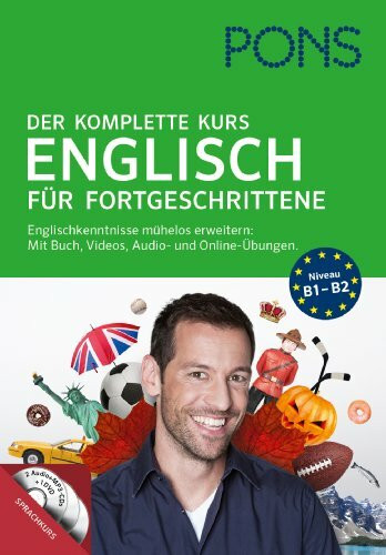 PONS Der komplette Sprachkurs Englisch für Fortgeschrittene: Englischkenntnisse mühelos erweitern: Mit Buch, Videos, Audio- u. Online-Übungen: ... Mit Buch, Videos, Audio- und Online-Übungen