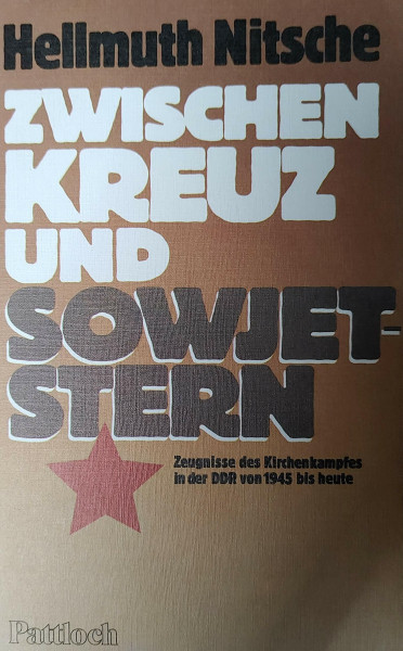 Zwischen Kreuz und Sowjetstern. Zeugnisse des Kirchenkampfes in der DDR ( 1945 - 1981)