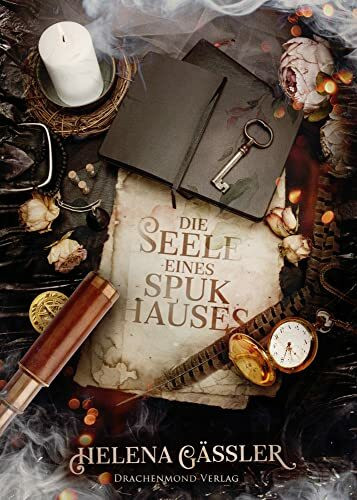 Die Seele eines Spukhauses: Fesselnde Steampunk-Geistergeschichte (Die Häuserflüsterin)