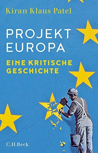 Projekt Europa: Eine kritische Geschichte