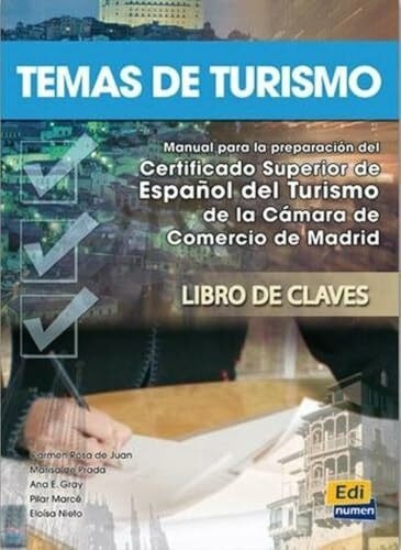 Temas de turismo - Libro de claves: Manual para la preparación del Certificado Superior de Español del Turismo de la Cámara de Comercio de Madrid. Niveles: A partir de B1