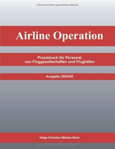 Airline Operation: Praxisbuch für Boden- und Flugpersonal im Flugbetrieb