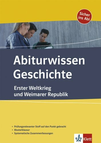 Abiturwissen Geschichte. Erster Weltkrieg und Weimarer Republik