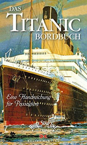 Das Titanic-Bordbuch: Eine Handreichung für Passagiere