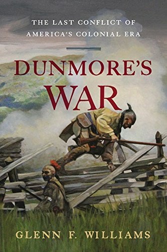 Dunmore's War: The Last Conflict of America's Colonial Era Dunmore's War: The Last Conflict of America's Colonial Era