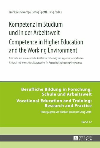 Kompetenz im Studium und in der Arbeitswelt- Competence in Higher Education and the Working Environment: Nationale und internationale Ansätze zur ... and Training: Research and Practice, Band 12)