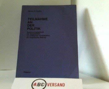 Teilnahme an der Politik.. Bestimmungsgründe der Bereitschaft zur politischen Partizipation, ein empirischer Beitrag.