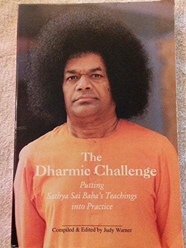 The Dharmic Challenge: Putting Sathya Sai Baba's Teachings into Practice