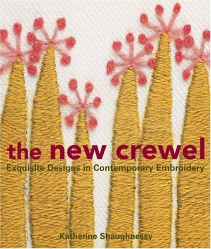 The New Crewel: Exquisite Designs In Contemporary Embroidery