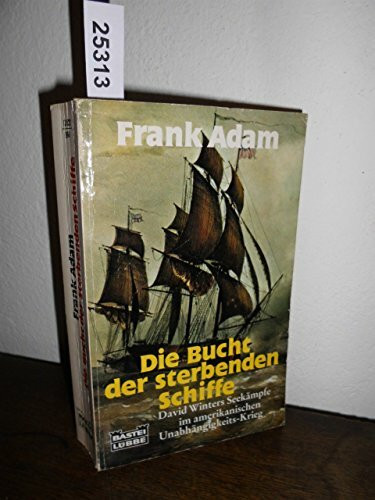 Die Bucht der sterbenden Schiffe (Allgemeine Reihe. Bastei Lübbe Taschenbücher)