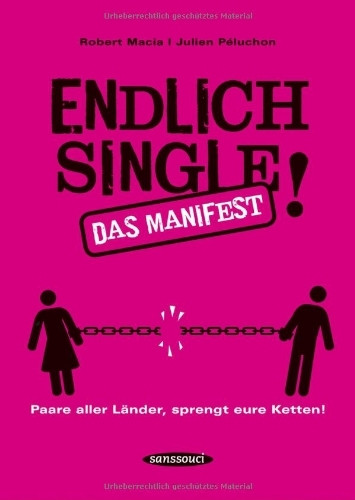 Endlich Single!: Paare aller Länder sprengt eure Ketten!