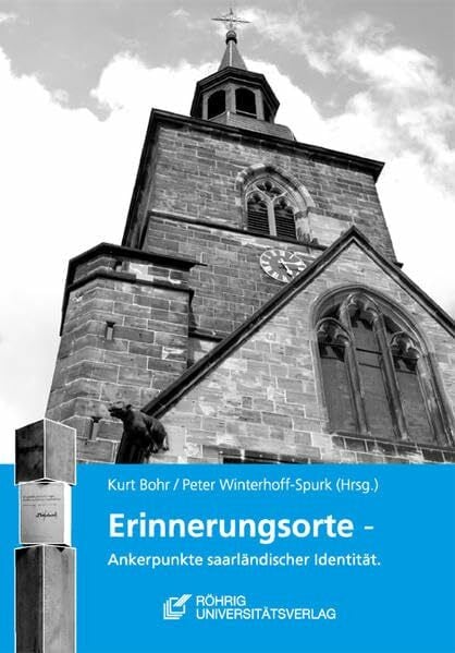 Erinnerungsorte - Ankerpunkte saarländischer Identität (Schriften der Saarländischen Gesellschaft für Kulturpolitik)