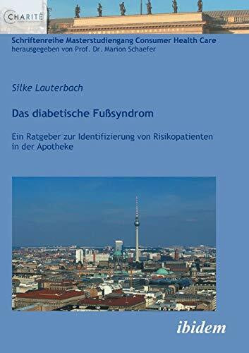 Das diabetische Fußsyndrom: Ein Ratgeber zur Identifizierung von Risikopatienten in der Apotheke (Schriftenreihe Masterstudiengang Consumer Health Care)