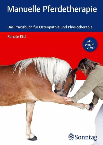 Manuelle Pferdetherapie: Das Praxisbuch für Osteopathie und Physiotherapie