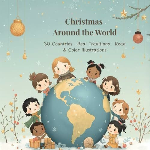 Christmas Around the World: 30 Countries · Real Traditions · Read & Color Illustrations