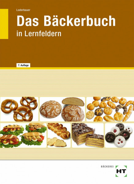 Das Bäckerbuch: Grund- und Fachstufe in Lernfeldern