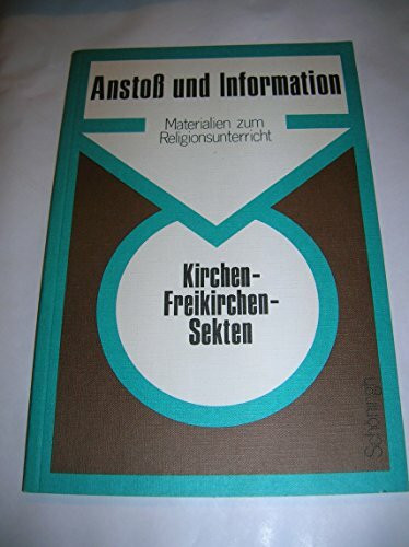 Kirchen - Freikirchen - Sekten (Anstoss und Information: Materialien zum Religionsunterricht)