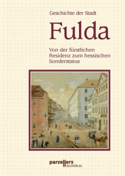 Geschichte der Stadt Fulda - Band II: Von der fürstlichen Residenz zum hessischen Sonderstatus