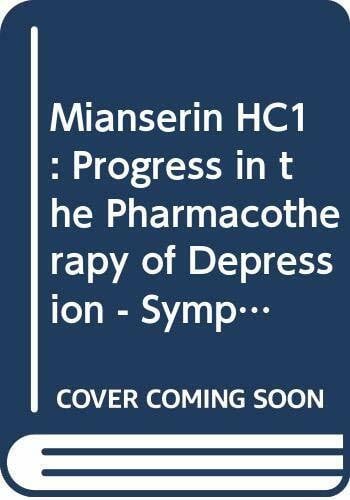 Mianserin HC1: Progress in the Pharmacotherapy of Depression - Symposium Proceedings