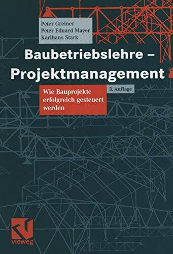 Baubetriebslehre - Projektmanagement: Wie Bauprojekte erfolgreich gesteuert werden