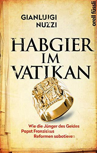 Habgier im Vatikan: Wie die Jünger des Geldes Papst Franziskus Reformen sabotieren