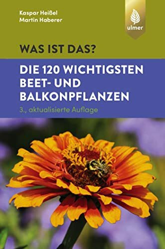 was ist das? Die 120 wichtigsten Beet- und Balkonpflanzen: Beet- und Balkonpflanzen spielend leicht erkennen