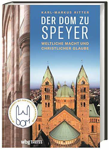 Der Dom zu Speyer: Weltliche Macht und christlicher Glaube