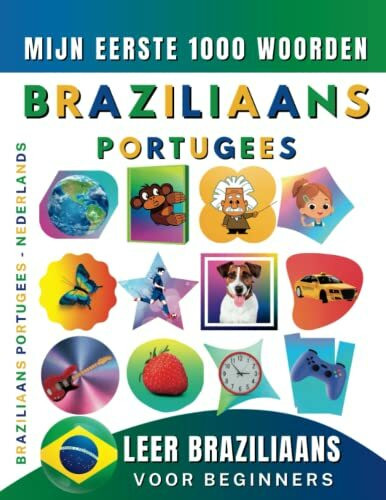 Leer Braziliaans-Portugees voor beginners, mijn eerste 1000 woorden: Tweetalig Braziliaans Portugees - Nederlands Taalboek voor Kinderen en Volwassenen