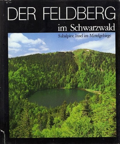 Der Feldberg im Schwarzwald. Subalpine Insel im Mittelgebirge