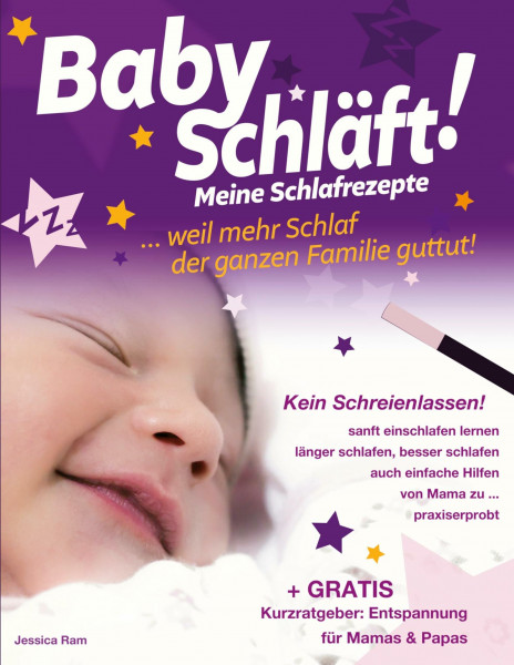 Baby schläft!: Schlafratgeber ohne Schreienlassen. Praxiserprobtes Buch. Sanfte & auch Einfache Schlafhilfen für Babys, Schlafen Lernen, Ein- & Durchschlafen fördern