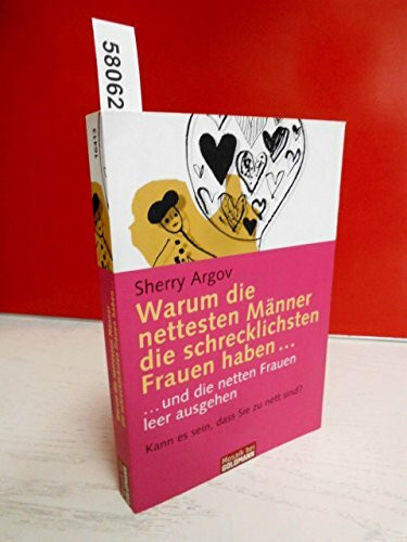 Warum die nettesten Männer die schrecklichsten Frauen haben... und die netten Frauen leer ausgehen