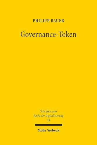 Governance-Token: Ein dezentralisiertes und tokenisiertes Mitgliedschaftspapier? (Schriften zum Recht der Digitalisierung, Band 33)