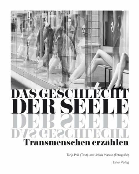 Das Geschlecht der Seele: Transmenschen erzählen