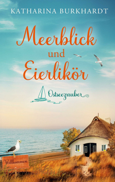 Meerblick und Eierlikör: Berührendes Frauenporträt über Lebensfreude und Selbstfindung (Ostseezauber)