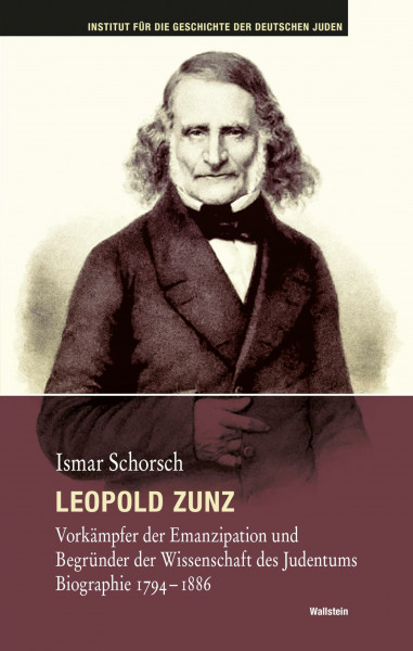 Leopold Zunz: Vorkämpfer der Emanzipation und Begründer der Wissenschaft des Judentums. Biographie 1794-1886 (Hamburger Beiträge zur Geschichte der deutschen Juden)