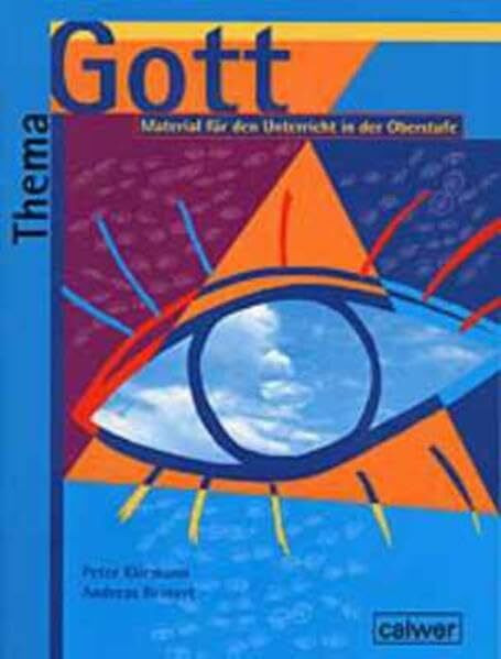 Thema: Gott - Schülerheft: Materialien für den Unterricht in der Oberstufe (Thema: Mensch / Gott / Ethik)