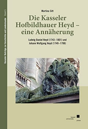 Die Kasseler Hofbildhauer Heyd - eine Annäherung