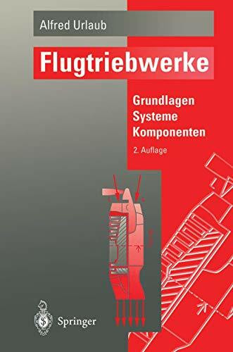 Flugtriebwerke: Grundlagen, Systeme, Komponenten