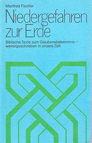 Niedergefahren zur Erde. Biblische Texte zum Glaubensbekenntnis - weitergeschrieben in unsere Zeit