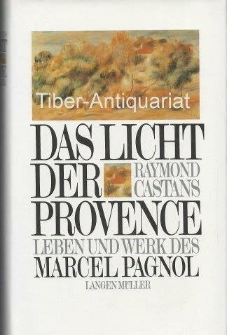 Das Licht der Provence. Leben und Werk des Marcel Pagnol