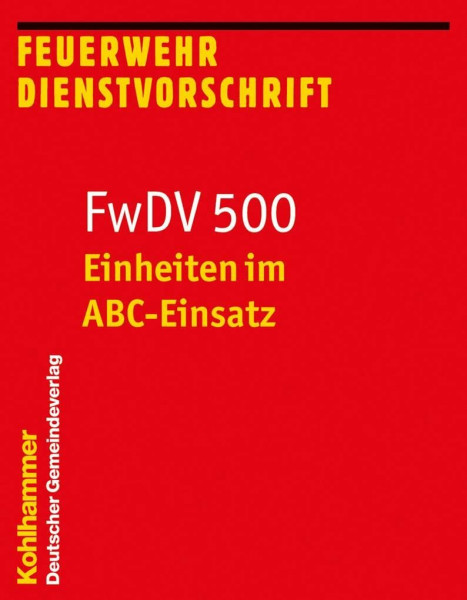 Einheiten im ABC-Einsatz: FwDV 500 (Feuerwehr-Dienstvorschriften (FWDV), 500, Band 500)