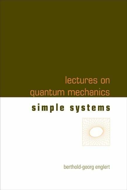 Lectures on Quantum Mechanics 2: Simple Systems Lectures on Quantum Mechanics 2: Simple Systems