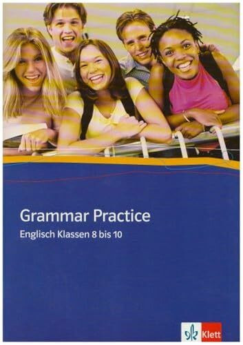 Grammar Practice: Klassen 8 bis 10: Englisch Klassen 8 bis 10