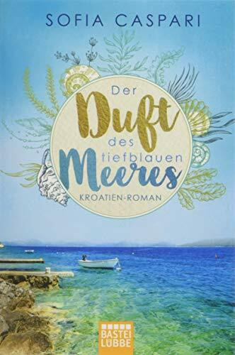 Der Duft des tiefblauen Meeres: Kroatien-Roman