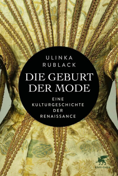 Die Geburt der Mode: Eine Kulturgeschichte der Renaissance