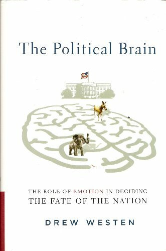 The Political Brain: The Role of Emotion in Deciding the Fate of the Nation