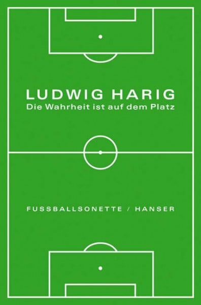 Die Wahrheit ist auf dem Platz: Fußballsonette